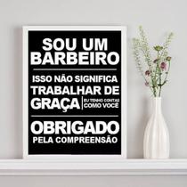 Quadro Sou Um Barbeiro E Não Trabalho Graça 33X24Cm - Vidro