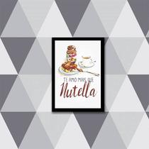 Quadro Te Amo Mais Que Nutella 45x34cm - com vidro
