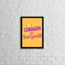Quadro Tenha Coragem e Seja Gentil 24x18cm - com vidro