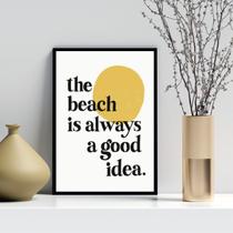 Quadro The Beach Is Always A Good Idea 45x34cm - com vidro