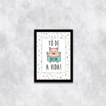 Quadro To De Bacon a Vida 24x18cm Quadro To De Bacon a Vida 24x18cm