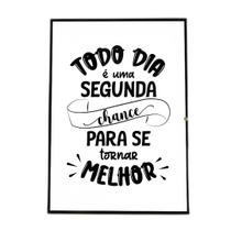 Quadro Todo Dia É Uma Segunda Chance 33X24Cm