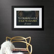 Quadro Tu Orarás e Ele Ouvirá - 60x48cm Quadro Tu Orarás e Ele Ouvirá - 60x48cm
