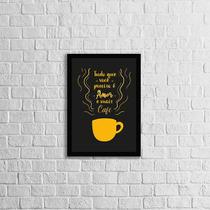 Quadro Tudo o Que Precisa: Amor e Mais Café 24x18cm - com vidro