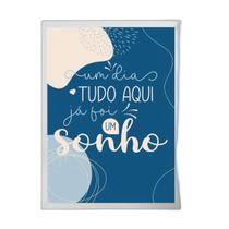 Quadro Um Dia Tudo Foi Um Sonho 33X24Cm - Com Vidro Branca