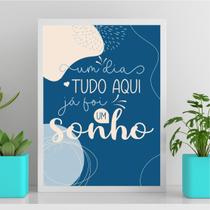 Quadro Um Dia Tudo Foi Um Sonho 45X34Cm