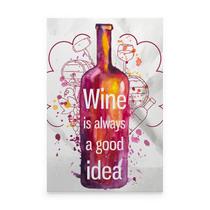 Quadro Vinho Vinícola Decorativo Wine is always a good idea Canvas Grande - Bimper