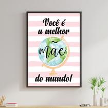 Quadro Você é a Melhor Mãe do Mundo Listras 45x34cm - com vidro