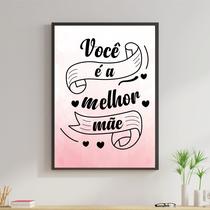 Quadro Você é a Melhor Mãe Fundo Rosa 33x24cm - com vidro