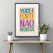 Quadro Você É Forte Não Desista - 60X48Cm