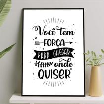 Quadro Você Tem Força Chegar Onde Quiser 24X18Cm - Com Vidro