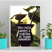 Quadro Vontade De Tomar Chimarrão 33X24Cm - Com Vidro