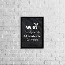 Quadro Wi-Fi Só Depois De 30 Minutos De Conversa 33X24 Preta Quadro Wi-Fi Só Depois De 30 Minutos De Conversa 33X24 Preta