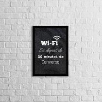 Quadro Wi-Fi Só Depois de 30 Minutos De Conversa 45x34cm - com vidro Quadro Wi-Fi Só Depois de 30 Minutos De Conversa 45x34cm - com vidro