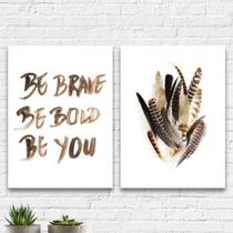 Quadros Brave Be Bold Be You Penas Moldura Preta 24X18Cm 2Un