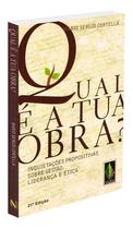 Qual é a Tua Obra - Inquietações Propositivas Sobre Gestão, Liderança e Ética