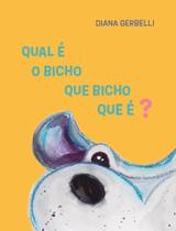 Qual é o bicho, que bicho que é