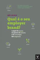 Qual é o seu employer brand: o papel da marca na guerra do talento e na estratégia das empresas - ACTUAL EDITORA - ALMEDINA