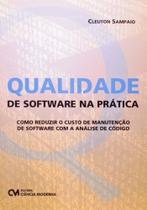 Qualidade de Software na Prática - Como reduzir o custo de manutenção de software com a análise de c - CIENCIA MODERNA Qualidade de Software na Prática - Como reduzir o custo de manutenção de software com a análise de c - CIENCIA MODERNA