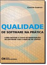 Qualidade de Software na Prática: Como Reduzir o Custo de Manutenção de Software com a Análise de Código - CIENCIA MODERNA