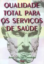 Qualidade Total Para Os Serviços de Saúde Qualidade Total Para Os Serviços de Saúde