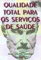 Qualidade Total Para Os Serviços de Saúde Qualidade Total Para Os Serviços de Saúde