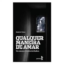 Qualquer Maneira de Amar: Um Romance a Sombra da Ditadura Qualquer Maneira de Amar: Um Romance a Sombra da Ditadura