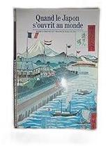 Quand le Japon s'ouvrit au monde Paperback Quand le Japon s'ouvrit au monde Paperback