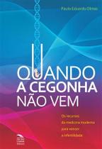 Quando a Cegonha Não Vem - os Recursos da Medicina Moderna para Vencer a Infertilidade Quando a Cegonha Não Vem - os Recursos da Medicina Moderna para Vencer a Infertilidade
