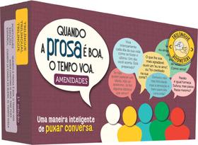 Quando a prosa é boa, o tempo voa - Amenidades. Um puxa conversa inteligente.