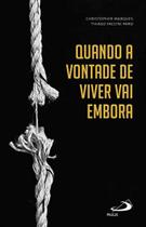 Quando a vontade de viver vai embora - PAULUS Quando a vontade de viver vai embora - PAULUS
