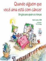 Quando alguem que voce ama esta com cancer - PAULUS