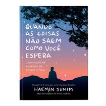 Quando as coisas não saem como você espera: Como encontrar esperança em tempos difíceis, Capa dura, Haemin Sunim