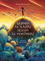 Quando as Flautas Descem as Montanhas - Guedes, Miriam Delefrate - Livro Infantil