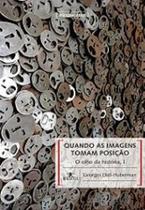 Quando as imagens tomam posicao - o olho da historia, i - UFMG Quando as imagens tomam posicao - o olho da historia, i - UFMG