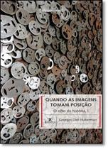 Quando as Imagens Tomam Posição: O Olho no História - Vol.1 - Coleção Humanitas Quando as Imagens Tomam Posição: O Olho no História - Vol.1 - Coleção Humanitas