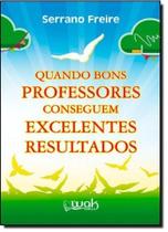 Quando Bons Professores Conseguem Excelentes Resultados - WAK