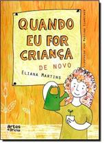 Quando eu for crianca de novo - ARTES E OFICIOS Quando eu for crianca de novo - ARTES E OFICIOS