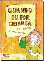 Quando eu For Criança de Novo - ARTES E OFICIOS