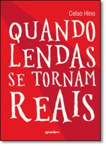 Quando Lendas se Tornam Reais Quando Lendas se Tornam Reais