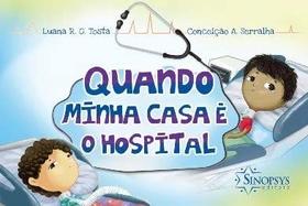 Quando minha casa é o hospital Quando minha casa é o hospital