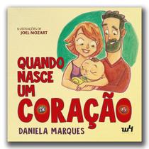 Quando nasce um coração - Daniela Marques - W4 Editora Quando nasce um coração - Daniela Marques - W4 Editora