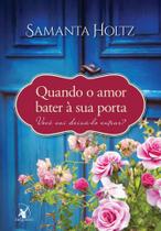 Quando O Amor Bater Á Sua Porta - Samanta Holtz