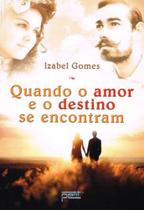 Quando o amor e o destino se encontram - izabel gomes