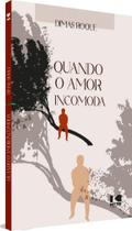 Quando o amor incomoda - KOTTER EDITORIAL LTDA Quando o amor incomoda - KOTTER EDITORIAL LTDA