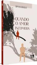 Quando o amor incomoda