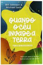 Quando o ceu invade a terra para adolescentes - Bill Johnson - CHARA