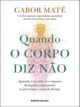 Quando o corpo diz não Quando o corpo diz não