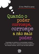 Quando o poder corrompe, corrompe a nao mais poder - GLOBAL EDITORA