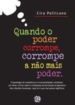 Quando o poder corrompe, corrompe a nao mais poder Quando o poder corrompe, corrompe a nao mais poder